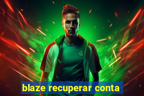 blaze recuperar conta